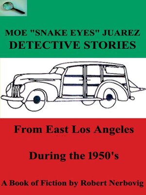 cover image of Moe "Snake Eyes" Juarez--Detective Stories From East Los Angeles During the 1950's